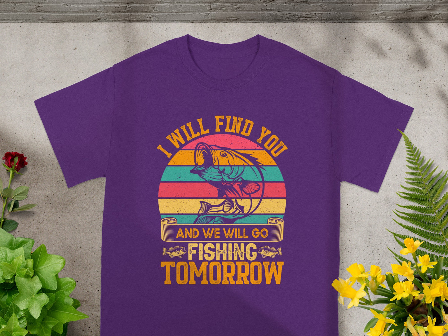 Purple t-shirt with retro bass fishing graphic and text: "I Will Find You And We Will Go Fishing Tomorrow".