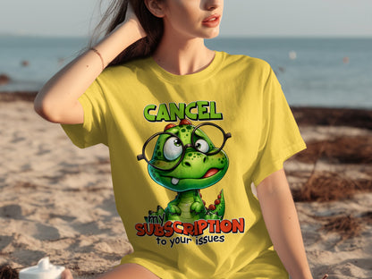 Cancel My Subscription To Your Issues T-shirt