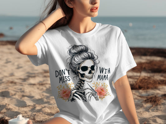 Don't Mess with Mama Unique Skeleton Design Shirt