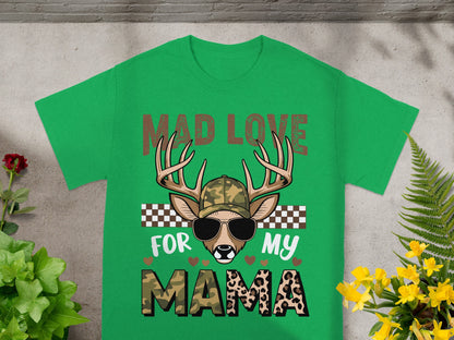 Green t-shirt with deer wearing sunglasses and hat, saying "Mad Love For My Mama".