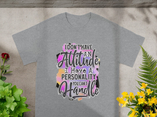 I Don't Have an Attitude I Have Personality T-Shirt