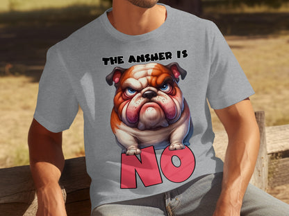 The Answer Is No Angry Bulldog Graphic T-Shirt