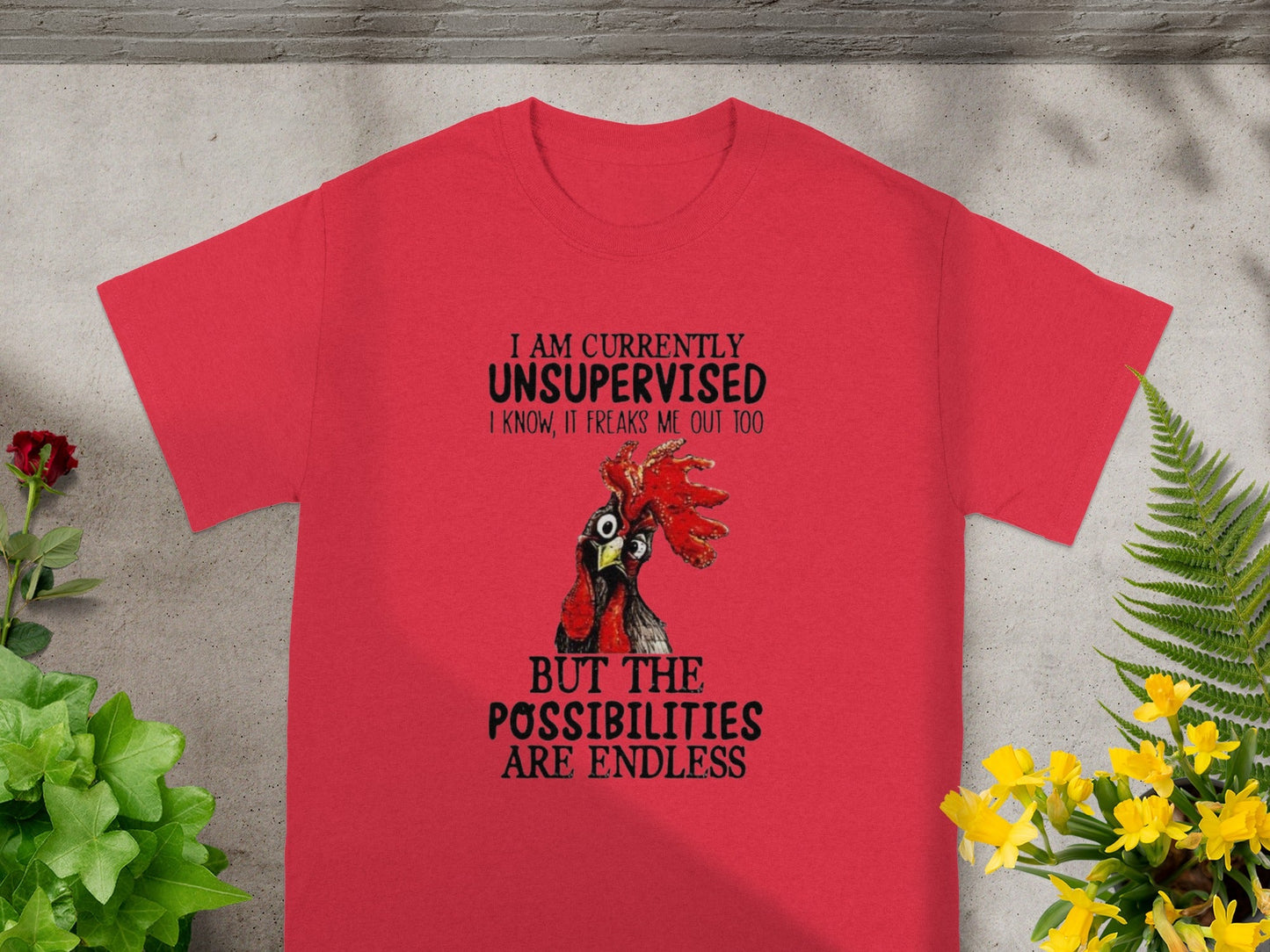I Am Currently Unsupervised Funny Chicken T-Shirt