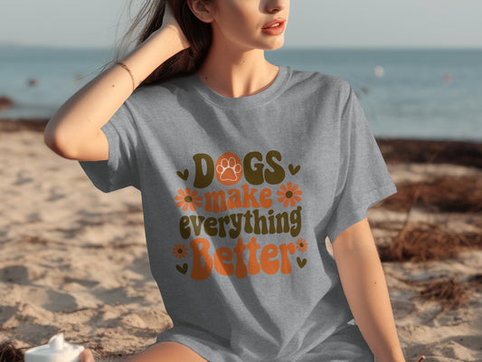 Dogs Make Everything Better Graphic Tee