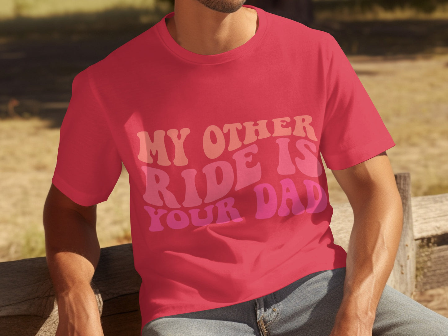 My Other Ride Is Your Dad T-shirt