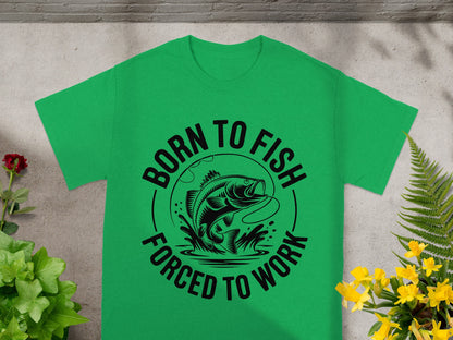 Green t-shirt with "Born to Fish Forced to Work" fishing graphic.