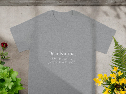 Dear Karma I Have a List of People You Missed Shirt