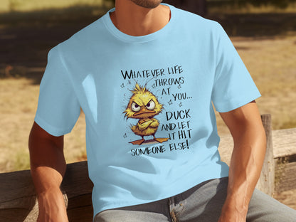 Whatever Life Throws At You Duck And Let It Hit T-Shirt