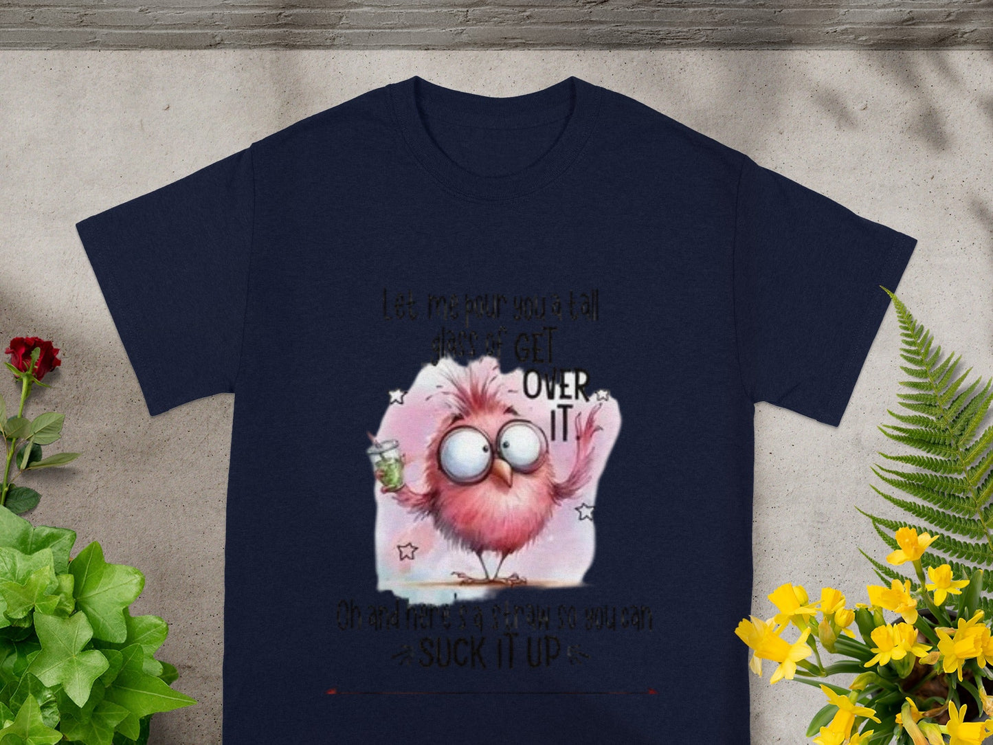 Let Me Pour You A Tall Glass Of Get Over It Shirt