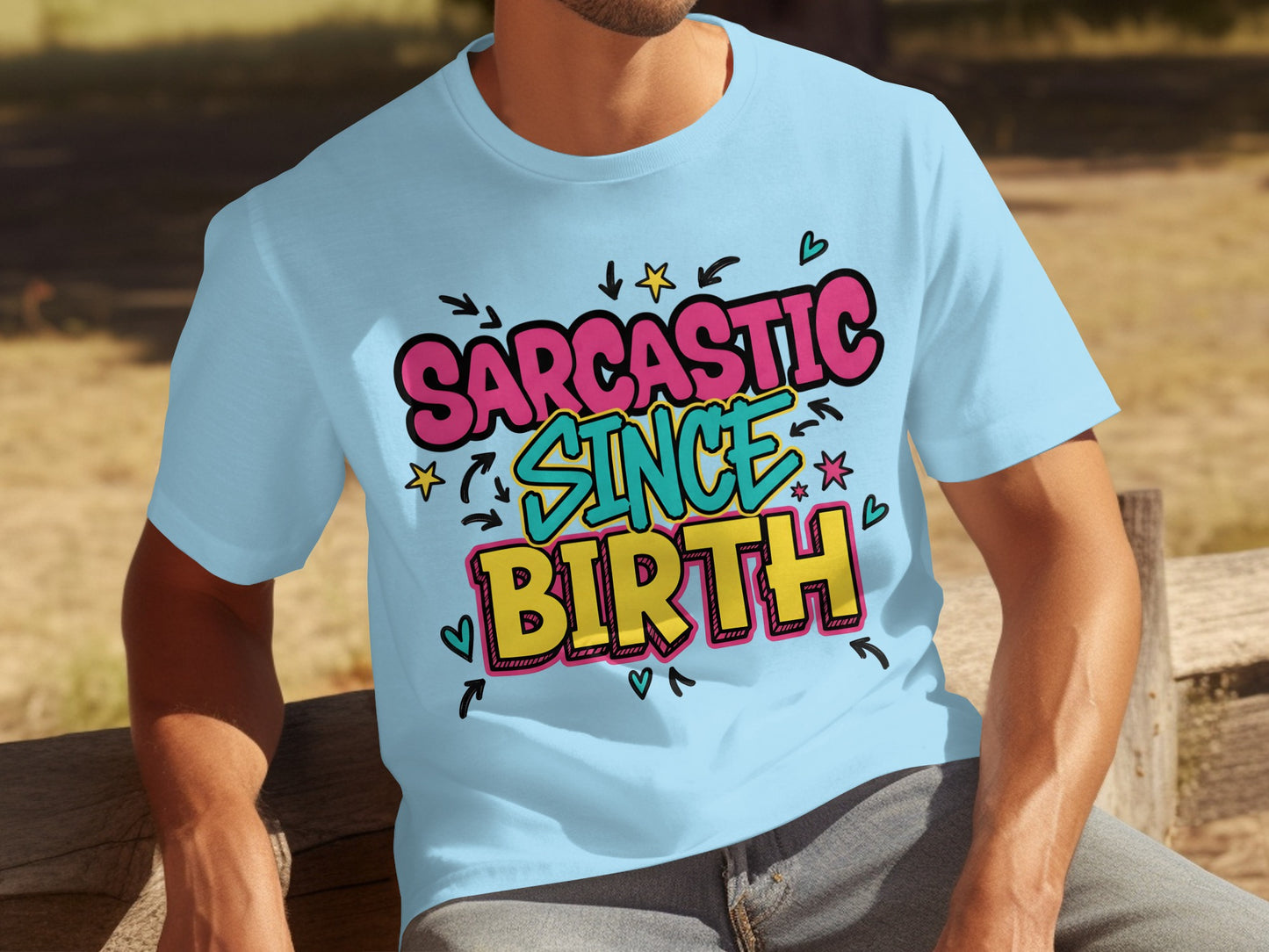 Sarcastic Since Birth Colorful Graphic Tee Shirt