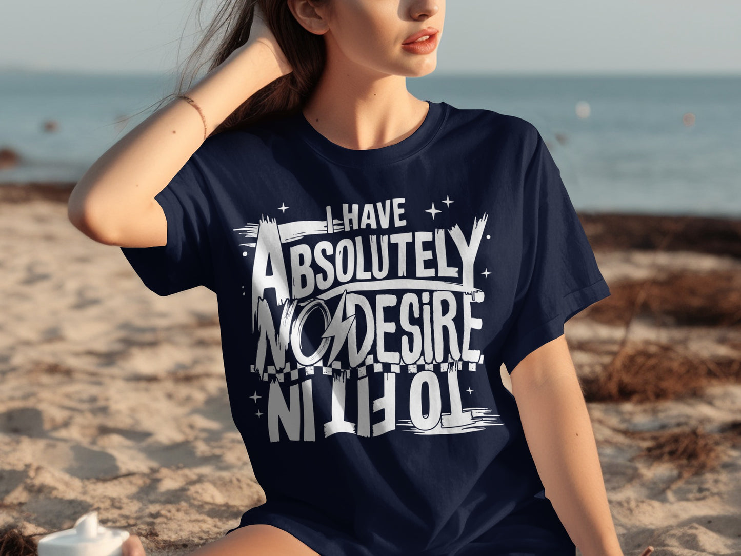 I Have Absolutely No Desire To Fit In T-Shirt