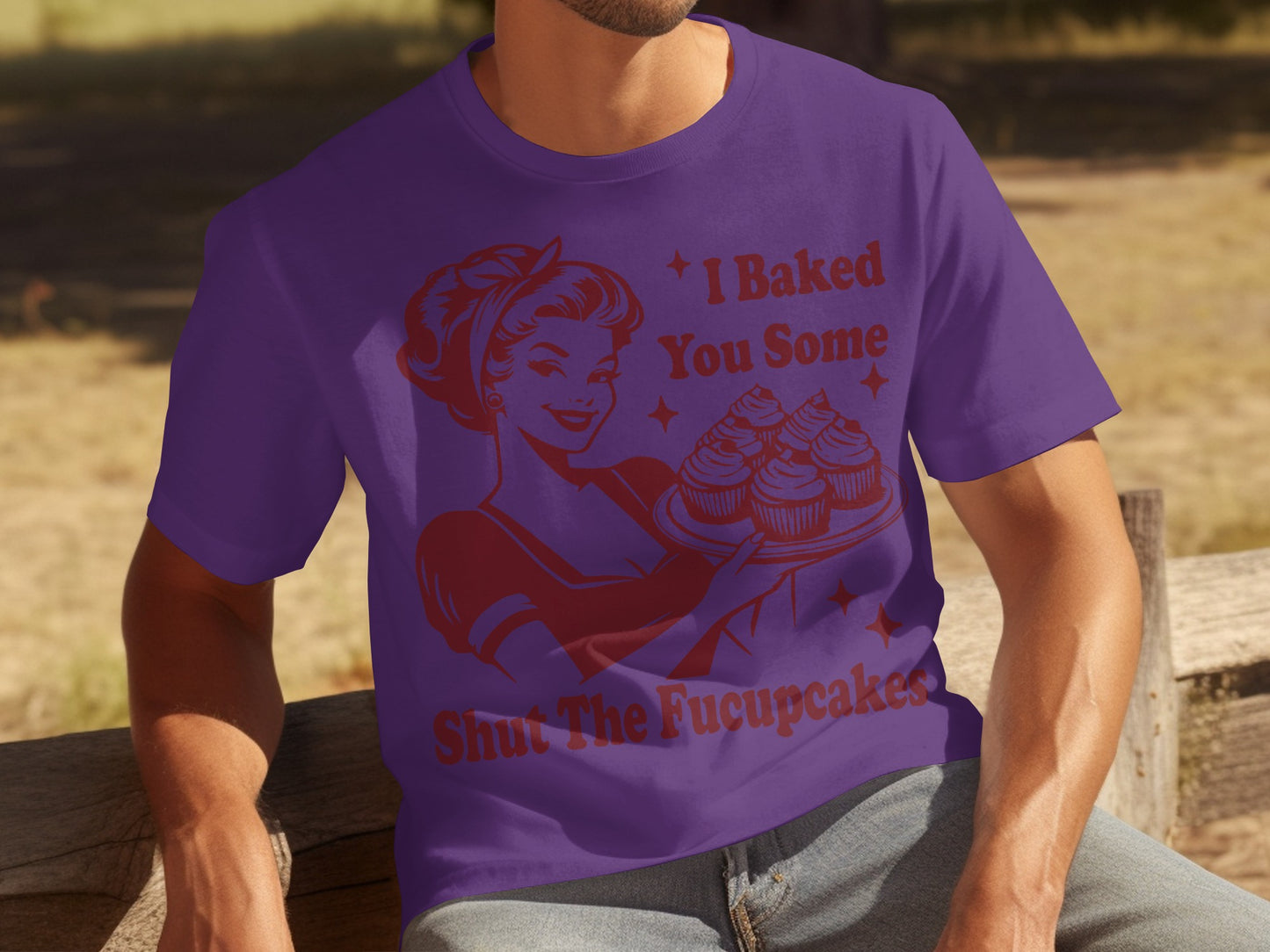 I Baked You Some Shut the Fucupcakes T-shirt