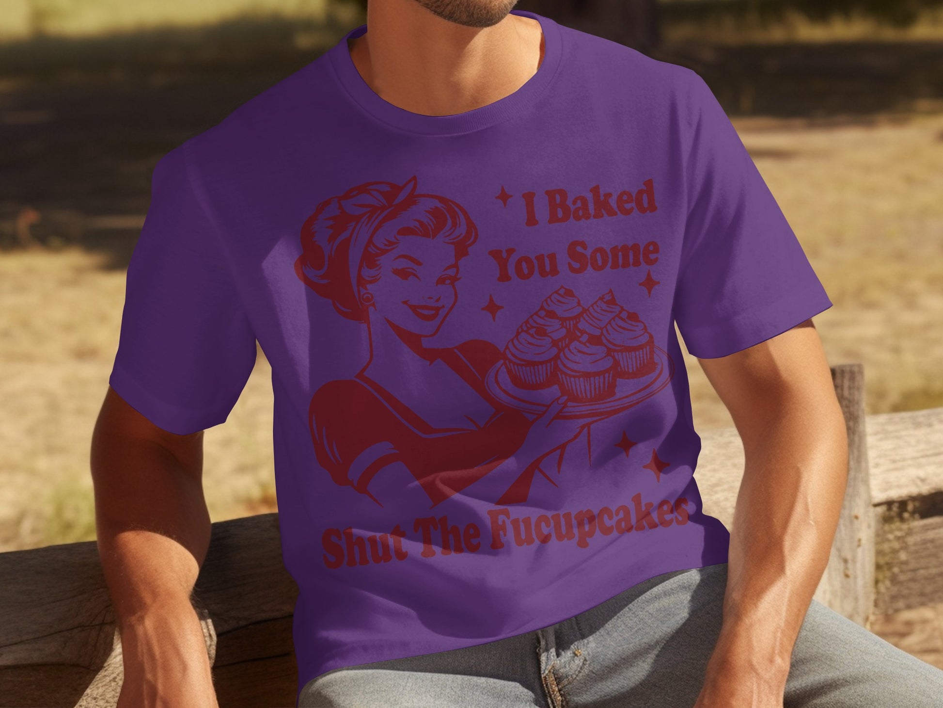I Baked You Some Shut the Fucupcakes T-shirt