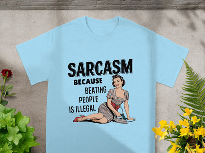 Sarcasm Because Beating People Is Illegal Graphic Tee
