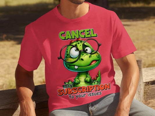 Cancel My Subscription to Your Issues Dinosaur Shirt