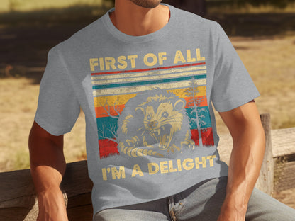 First of All I'm a Delight Funny T-Shirt