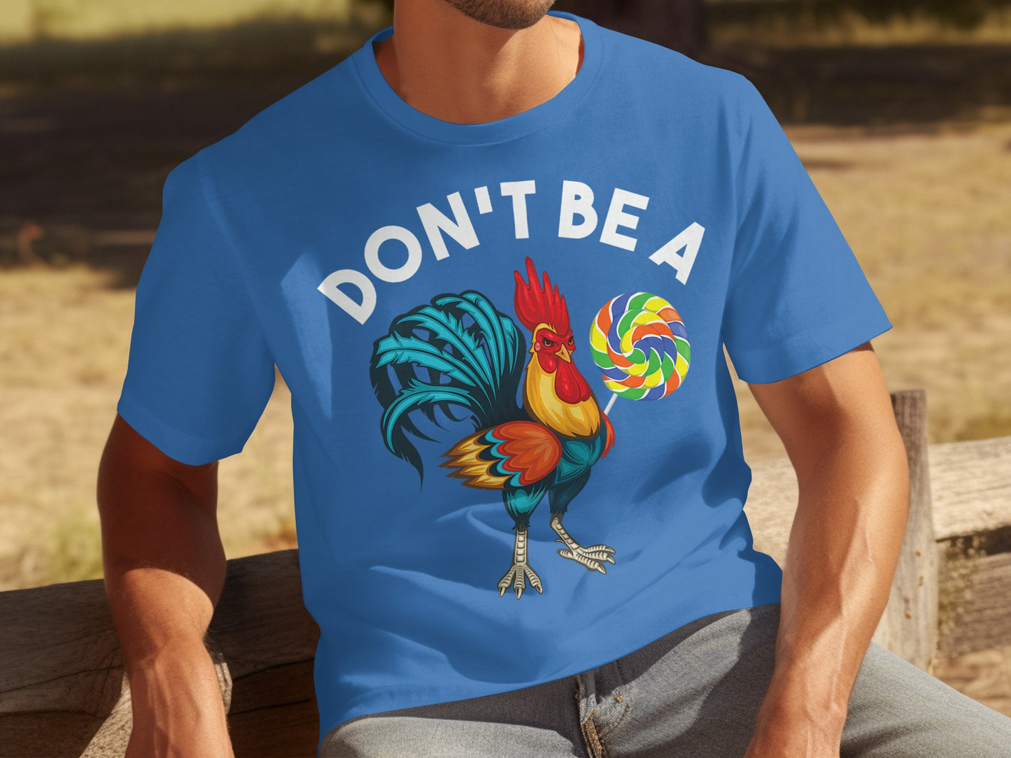 Don't Be A Rooster with Lollipop Funny T-shirt