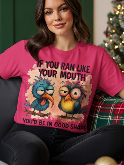 Pink t-shirt with cartoon birds and text "If you ran like your mouth you'd be in good shape".