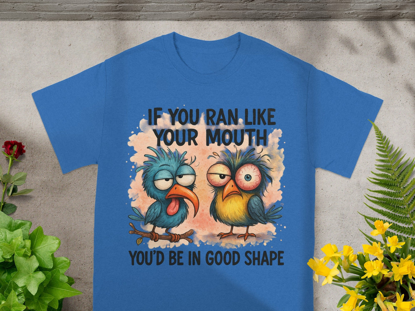 Blue t-shirt with cartoon birds and text "If you ran like your mouth you'd be in good shape."