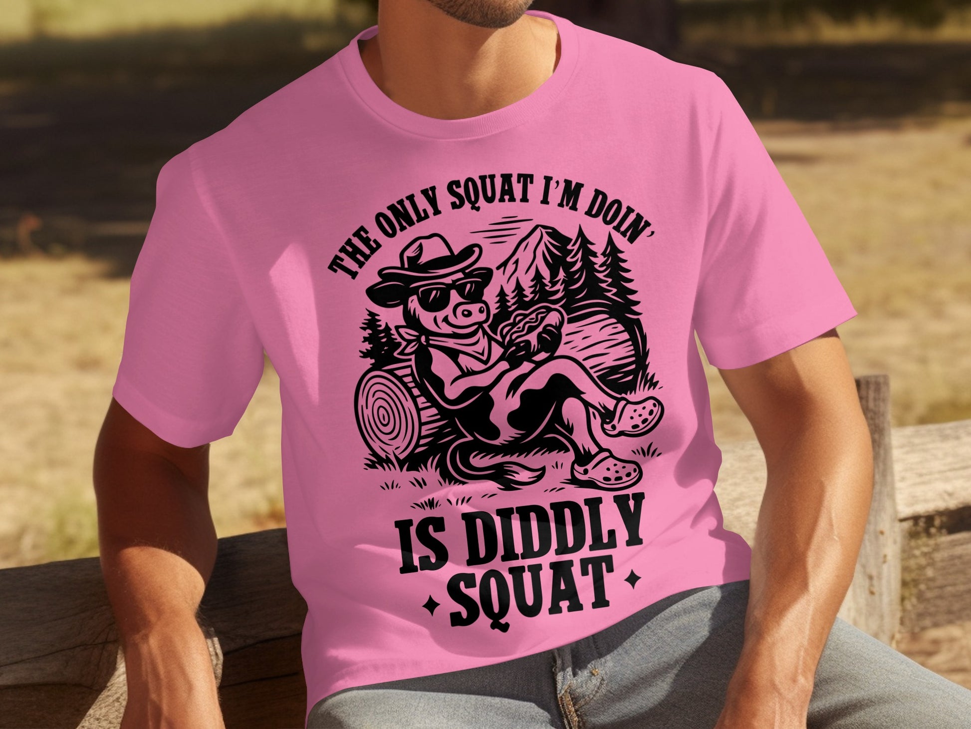 The Only Squat I'm Doin' Is Diddly Squat T-shirt