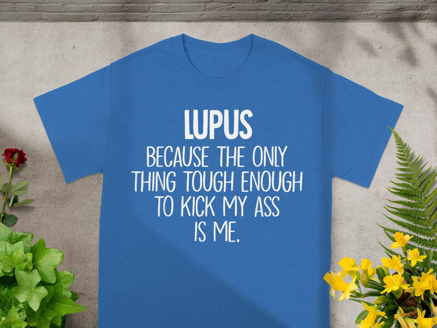 Lupus Tough Enough To Kick My Ass Graphic T-Shirt