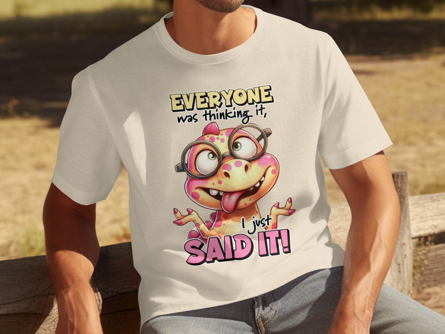 Everyone Was Thinking It I Just Said It T-shirt