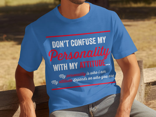 Don't Confuse My Personality With My Attitude T-Shirt