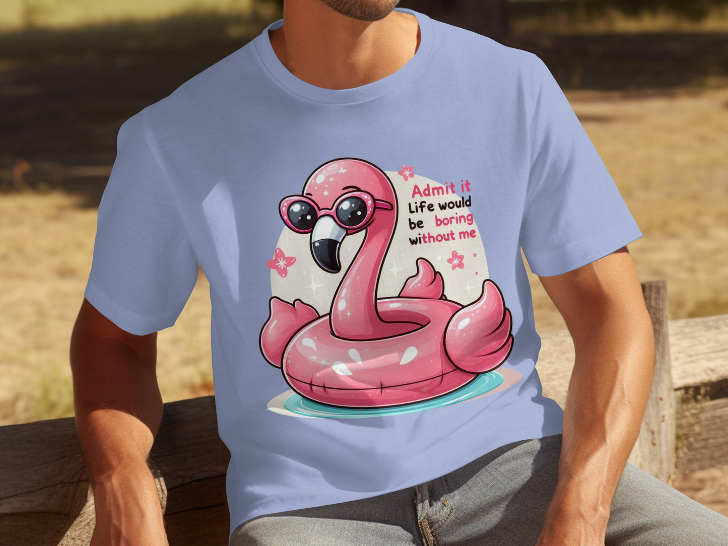 Admit It Life Would Be Boring Without Me Flamingo Shirt