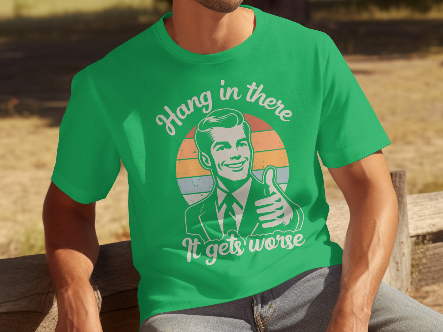 Hang in There It Gets Worse Graphic T-Shirt