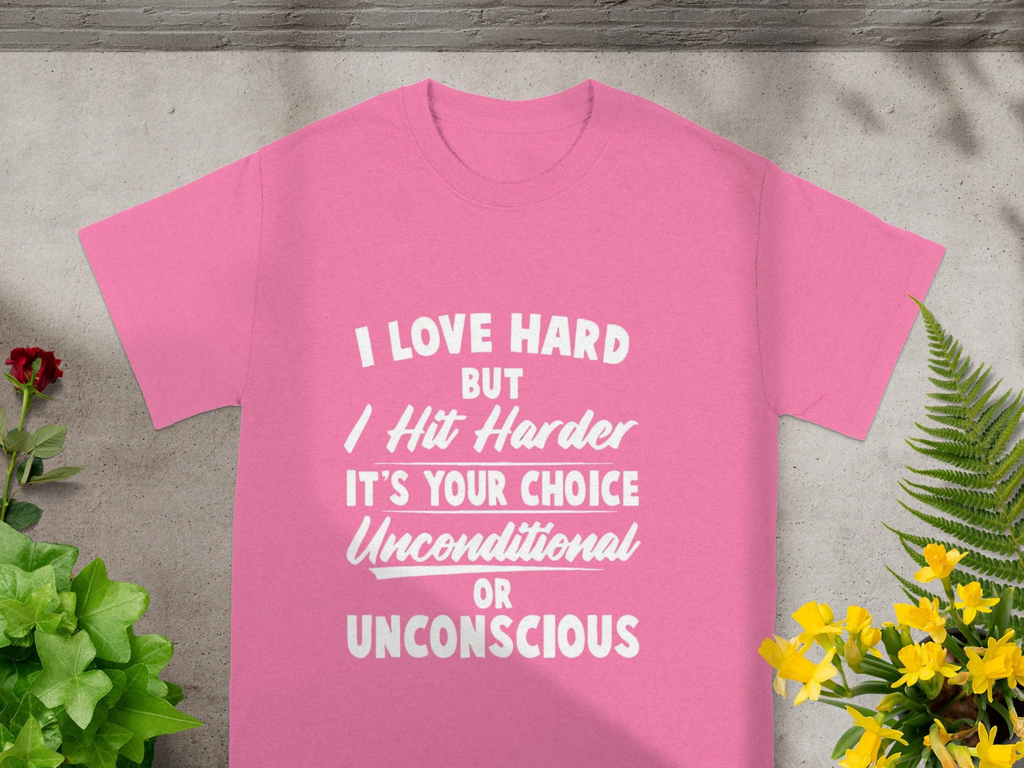 I Love Hard But I Hit Harder Make Your Choice Shirt