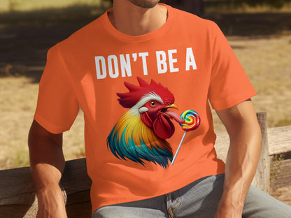 Don't Be A Rooster Holding Lollipop Graphic Shirt