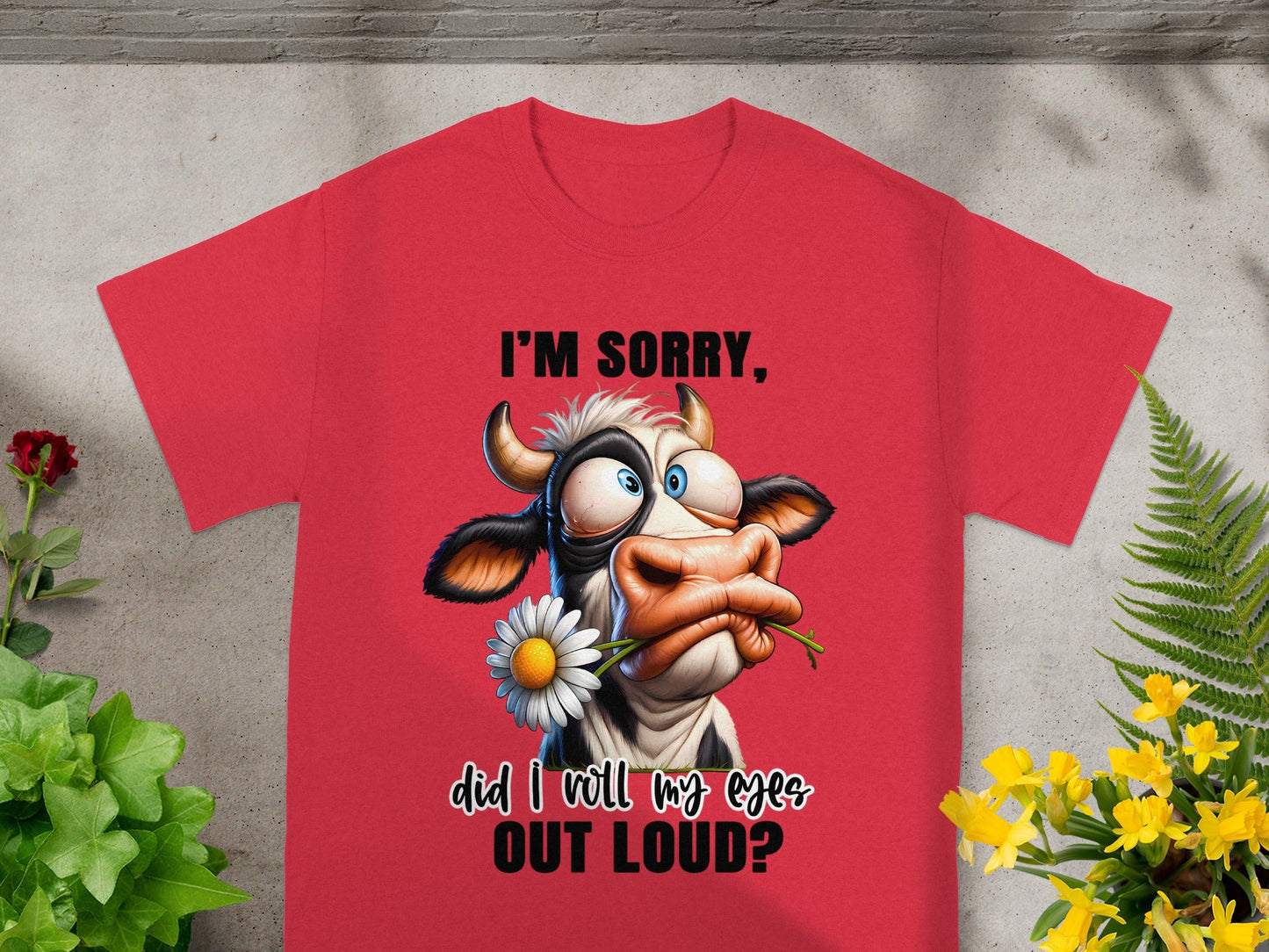 I'm Sorry Did I Roll My Eyes Out Loud T-shirt
