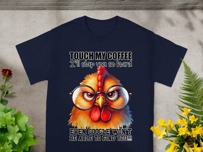 Touch My Coffee Chicken Sarcastic Humor T-Shirt