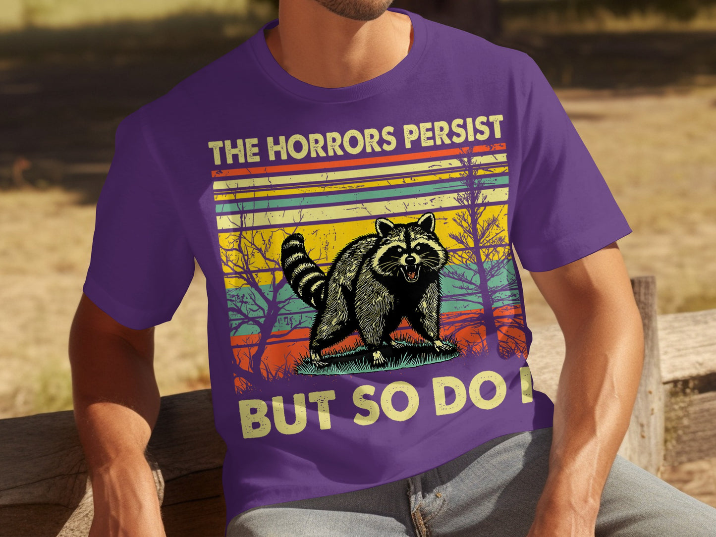 The Horrors Persist But So Do I Raccoon Themed Shirt