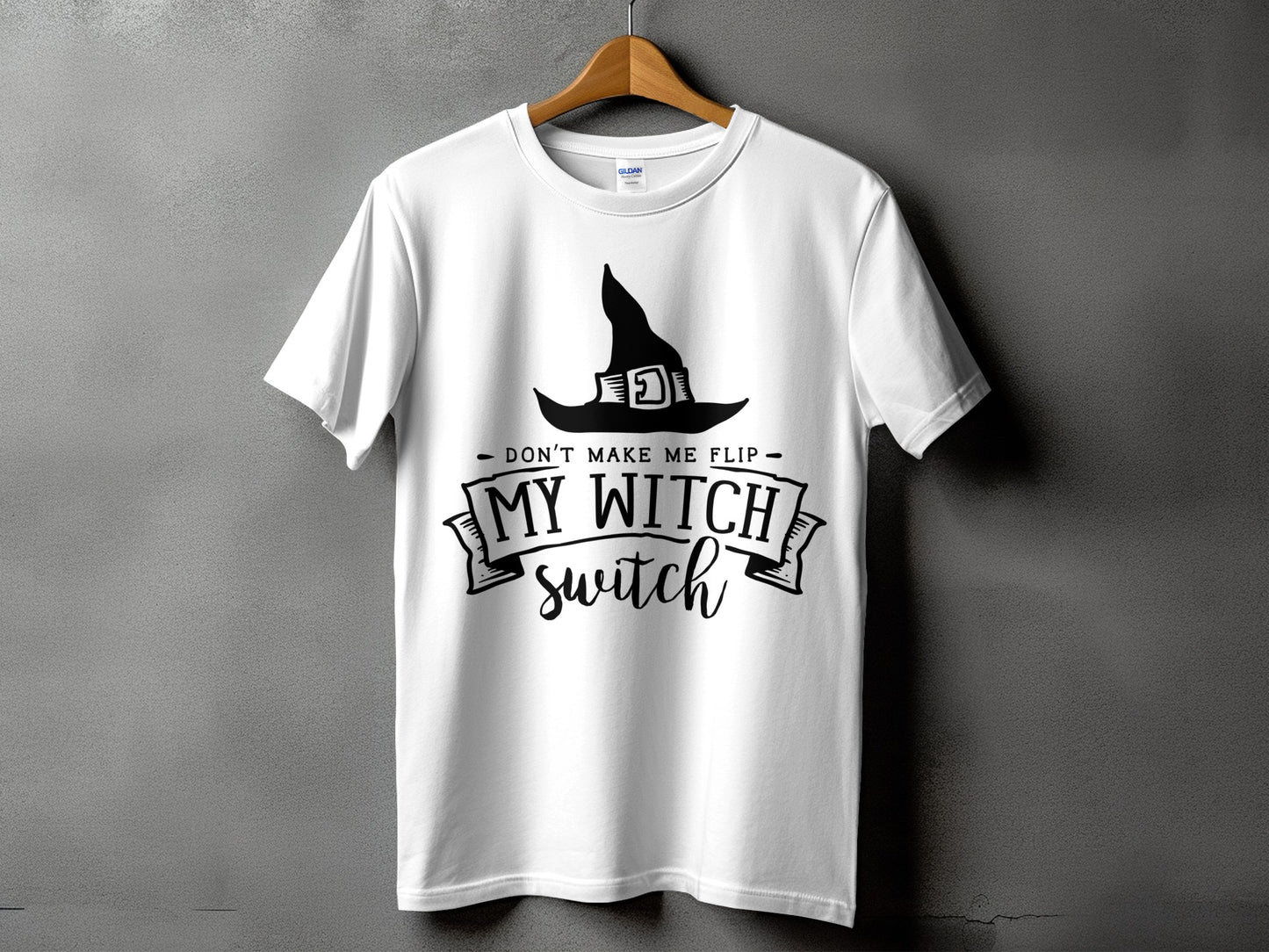 White t-shirt with black witch hat graphic and text "Don't Make Me Flip My Witch Switch."