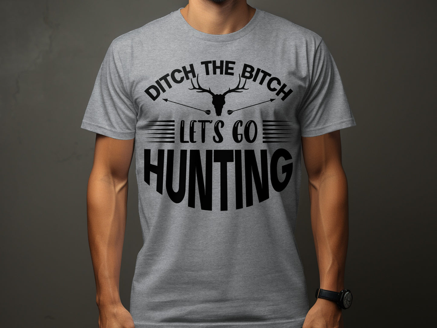 Ditch the Bitch Let's Go Hunting Graphic T-Shirt