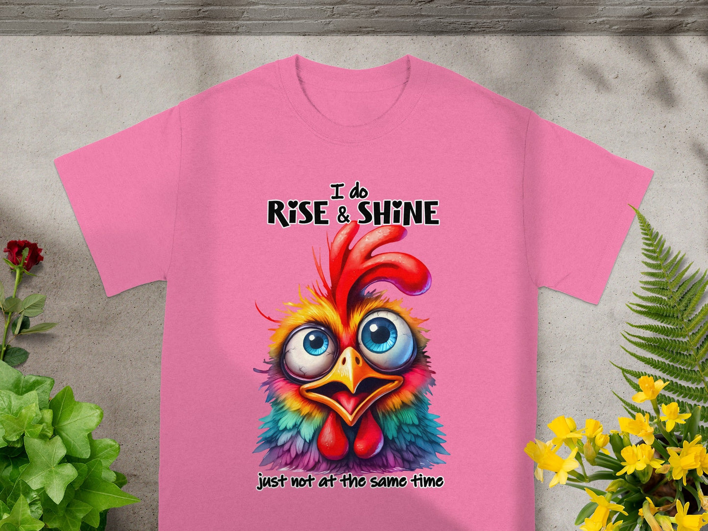I do Rise and Shine just not at the same time T-Shirt