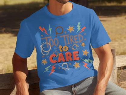 Too Tired to Care Design Blue Relaxed Fit Shirt