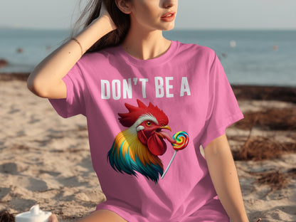 Don't Be A Rooster with Lollipop Graphic T-shirt