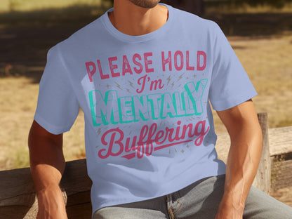 Please Hold I'm Mentally Buffering T-shirt