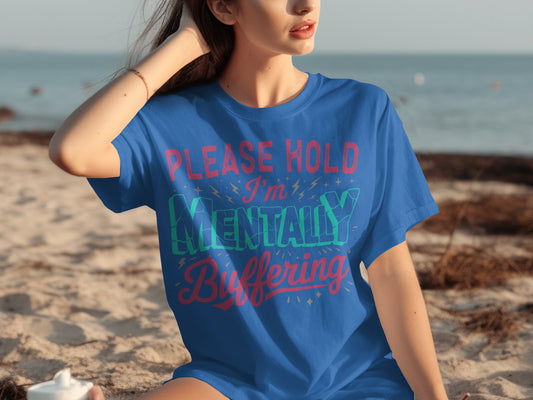 Please Hold I'm Mentally Buffering Graphic Shirt