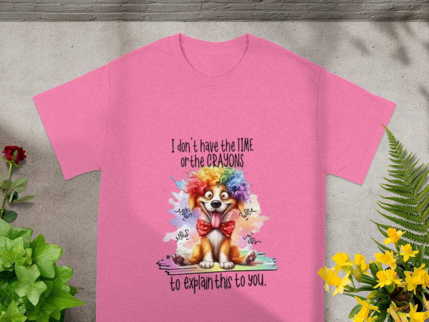 I don't have the time or the crayons funny quote T-shirt