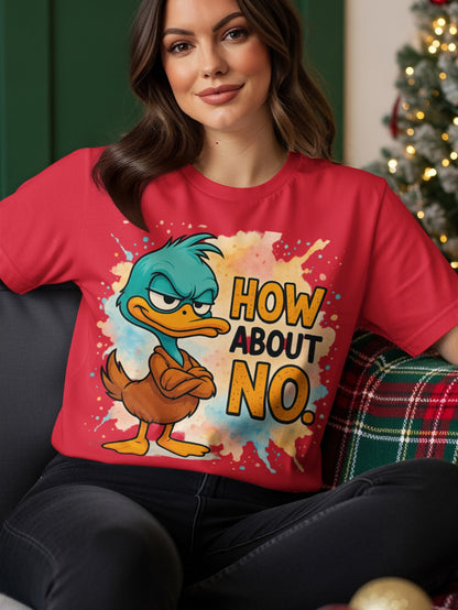 Red t-shirt with cartoon duck saying "How about NO."