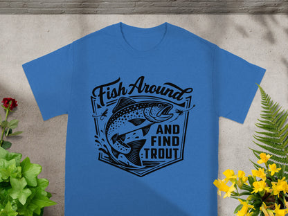 Blue t-shirt with black graphic of a leaping trout and text "Fish Around And Find Trout".