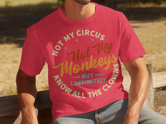Not My Circus Not My Monkeys Know All The Clowns Shirt