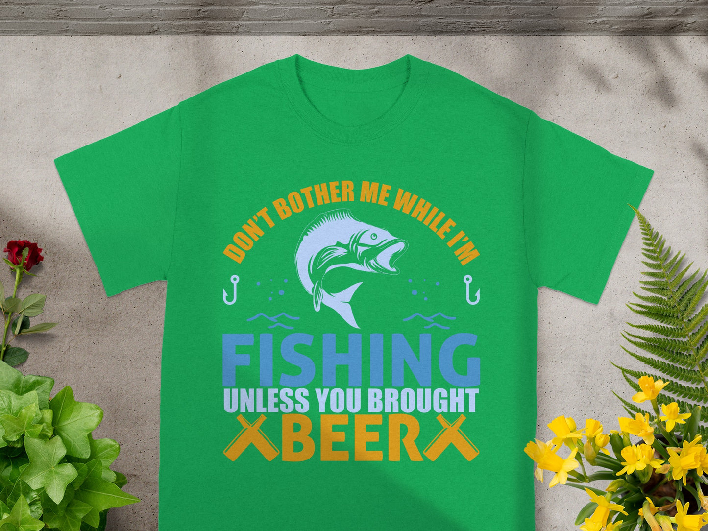 Green shirt with "Don't Bother Me While I'm Fishing Unless You Brought Beer."