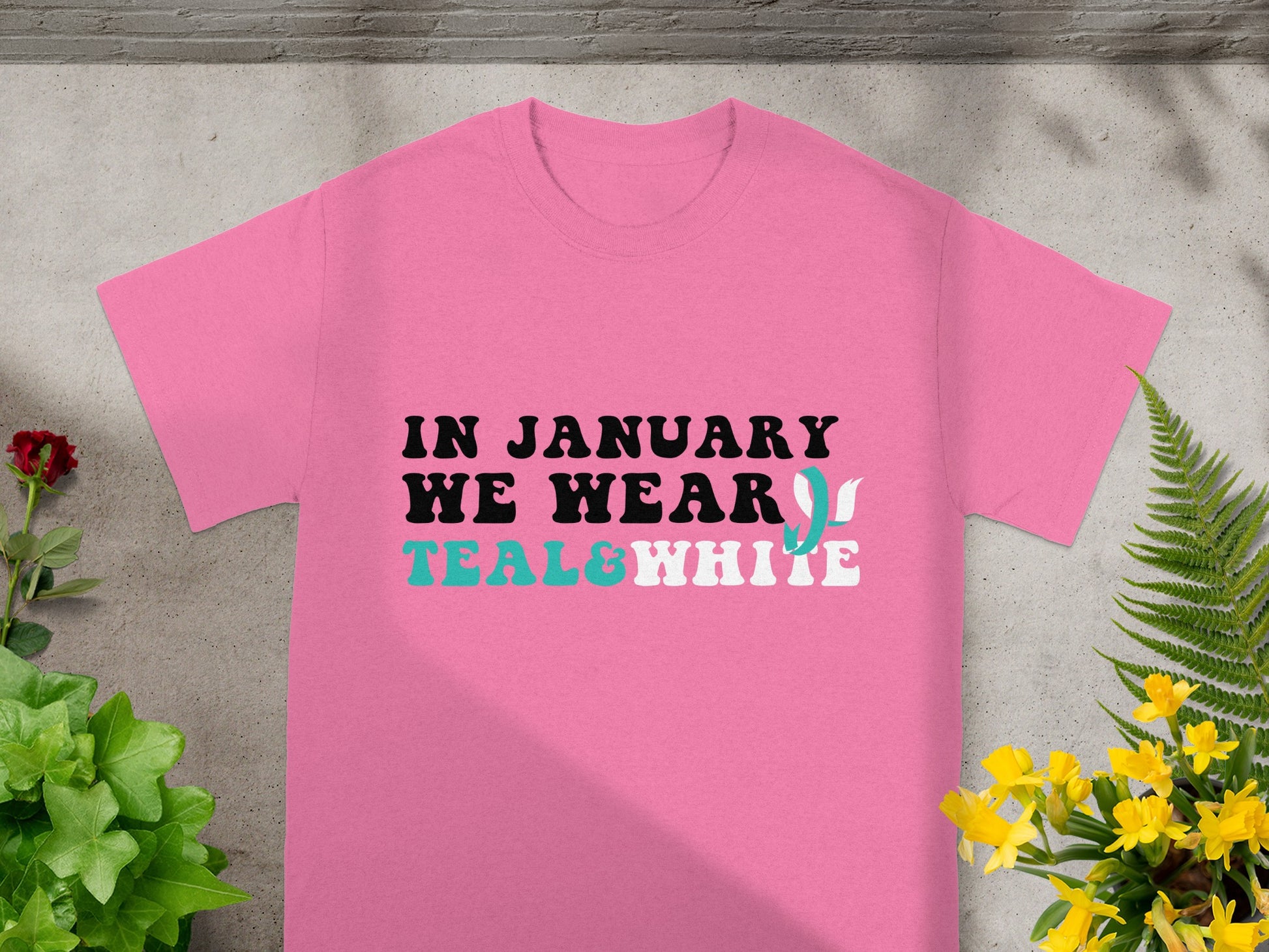In January We Wear Teal and White T-shirt