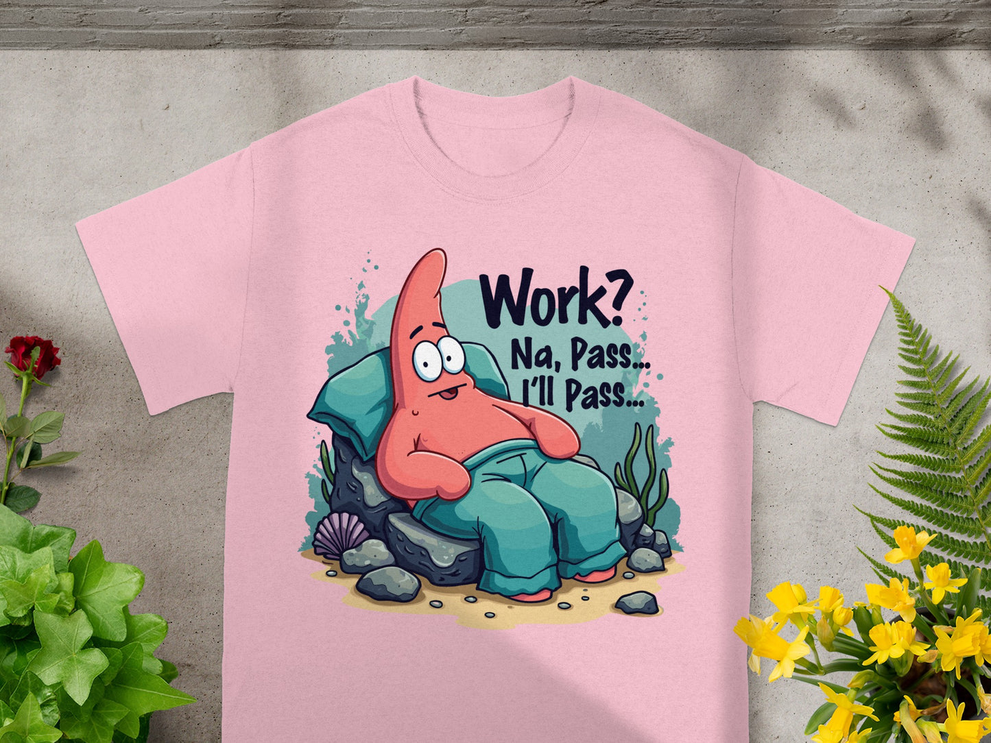 Pink t-shirt with cartoon starfish saying "Work? Na, Pass... I'll Pass..."