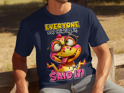 Everyone Was Thinking it I Just Said it T-shirt