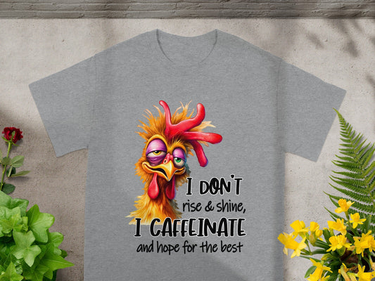 I Don't Rise and Shine I Caffeinate Funny Chicken Shirt